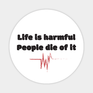 Life Is Harmful People Die Of It Magnet